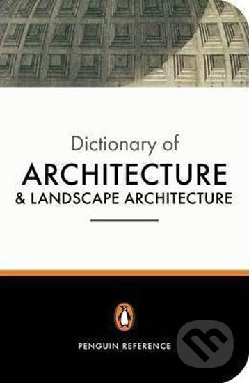 Kniha: Dictionary of Architecture and Landscape Architecture (Hugh Honour, John Fleming a Nikolaus Pevsner). Penguin Books, 2000 Kniha: Dictionary of Architecture and Landscape Architecture (Hugh Honour, John Fleming a Nikolaus Pevsner). Penguin Books, 2000