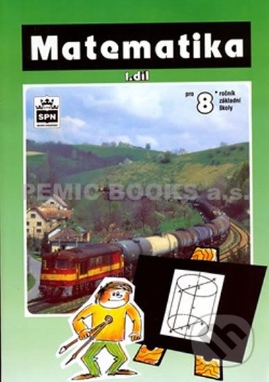 Kniha: Matematika pro 8. ročník základní školy - 1. díl (Josef Trejbal). SPN - pedagogické nakladatelství, 2010 Kniha: Matematika pro 8. ročník základní školy - 1. díl (Josef Trejbal). SPN - pedagogické nakladatelství, 2010