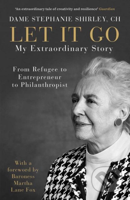 Kniha: Let It Go: My Extraordinary Story (Richard Askwith a Stephanie Shirley). Penguin Books, 2019 Kniha: Let It Go: My Extraordinary Story (Richard Askwith a Stephanie Shirley). Penguin Books, 2019