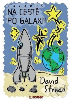 Kniha: Lazarus Na cestě po galaxii (David Strnad). Monument Kniha: Lazarus Na cestě po galaxii (David Strnad). Monument