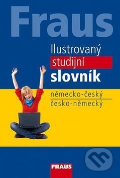 Kniha: Ilustrovaný studijní slovník německo český, česko-německý (Fraus). Fraus, 2016 Kniha: Ilustrovaný studijní slovník německo český, česko-německý (Fraus). Fraus, 2016