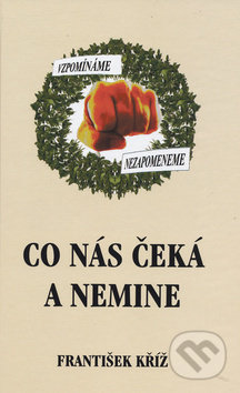 Kniha: Co nás čeká a nemine (František Kříž). FUTURA, 2010 Kniha: Co nás čeká a nemine (František Kříž). FUTURA, 2010