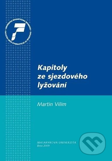 Kniha: Kapitoly ze sjezdového lyžování (Martin Vilím). Muni Press, 2009 Kniha: Kapitoly ze sjezdového lyžování (Martin Vilím). Muni Press, 2009