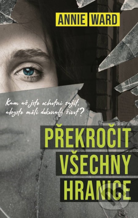 Kniha: Překročit všechny hranice (Annie Ward). Domino, 2019 Kniha: Překročit všechny hranice (Annie Ward). Domino, 2019