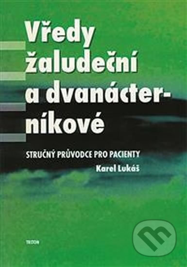 Kniha: Vředy žaludeční a dvanácterníkové (Karel Lukáš). Triton, 1999 Kniha: Vředy žaludeční a dvanácterníkové (Karel Lukáš). Triton, 1999