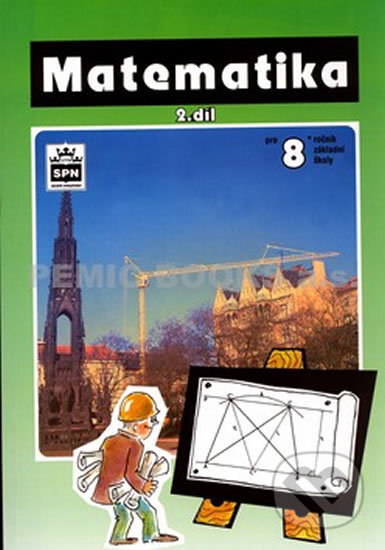 Kniha: Matematika pro 8. ročník základní školy - 2. díl (Josef Trejbal). SPN - pedagogické nakladatelství, 2010 Kniha: Matematika pro 8. ročník základní školy - 2. díl (Josef Trejbal). SPN - pedagogické nakladatelství, 2010