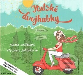 Audiokniha: Italské dvojhubky (Lucie Juřičková a Marta Kučíková). Mladá fronta, 2019 Audiokniha: Italské dvojhubky (Lucie Juřičková a Marta Kučíková). Mladá fronta, 2019
