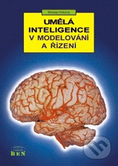 Kniha: Umělá inteligence v modelování a řízení (Miroslav Pokorný). BEN - technická literatura, 2008 Kniha: Umělá inteligence v modelování a řízení (Miroslav Pokorný). BEN - technická literatura, 2008