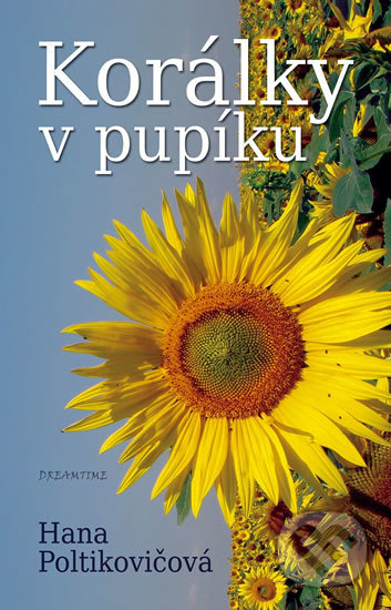 Kniha: Korálky v pupíku (Hana Poltikovičová). Dreamtime, 2013 Kniha: Korálky v pupíku (Hana Poltikovičová). Dreamtime, 2013
