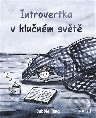 Kniha: Introvertka v hlučném světě (Debbie Tung). Portál, 2019 Kniha: Introvertka v hlučném světě (Debbie Tung). Portál, 2019