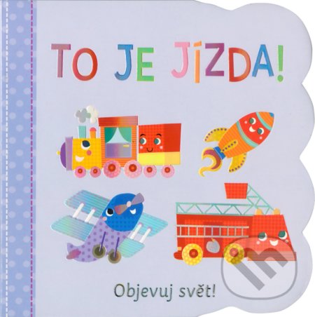 Kniha: Objevuj svět: To je jízda! (Egmont ČR). Egmont ČR, 2019 Kniha: Objevuj svět: To je jízda! (Egmont ČR). Egmont ČR, 2019