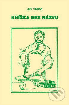 Kniha: Knížka bez názvu (Jiří Stano). FUTURA, 2010 Kniha: Knížka bez názvu (Jiří Stano). FUTURA, 2010
