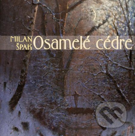 Kniha: Osamelé cédre (Milan Špak). Hronka, 2019 Kniha: Osamelé cédre (Milan Špak). Hronka, 2019