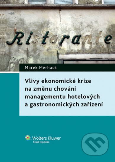 Kniha: Vlivy ekonomické krize na změnu chování management hotelových a gastronomických zařízení (Marek Merhaut). Wolters Kluwer ČR, 2013 Kniha: Vlivy ekonomické krize na změnu chování management hotelových a gastronomických zařízení (Marek Merhaut). Wolters Kluwer ČR, 2013