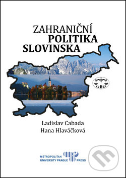 Kniha: Zahraniční politika Slovinska (Hana Hlaváčková a Ladislav Cabada). Libri, 2016 Kniha: Zahraniční politika Slovinska (Hana Hlaváčková a Ladislav Cabada). Libri, 2016