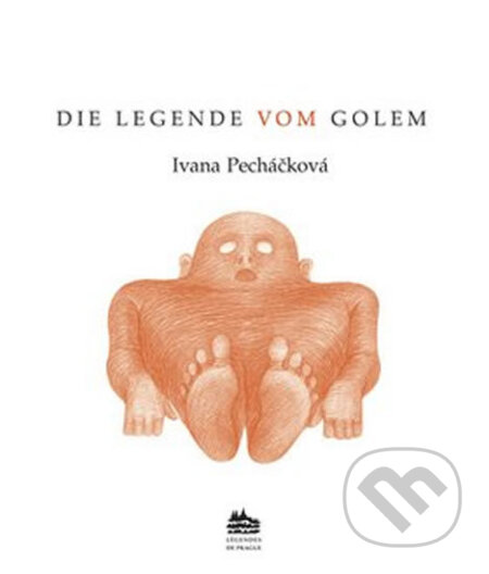 Die legende vom Golem: Legenda o Golemovi (německy) - Ivana Pecháčková, Meander, 2016