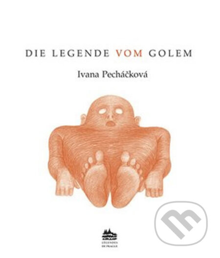 Kniha: Die legende vom Golem: Legenda o Golemovi (německy) (Ivana Pecháčková). Meander, 2016 Kniha: Die legende vom Golem: Legenda o Golemovi (německy) (Ivana Pecháčková). Meander, 2016