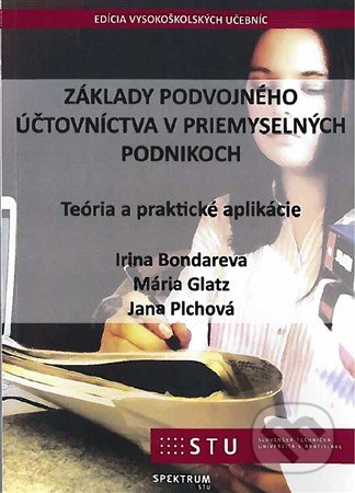 Kniha: Základy podvojného účtovníctva v priemyselných podnikoch (Irina Bondareva, Jana Plchová a Mária Glatz). STU, 2019 Kniha: Základy podvojného účtovníctva v priemyselných podnikoch (Irina Bondareva, Jana Plchová a Mária Glatz). STU, 2019