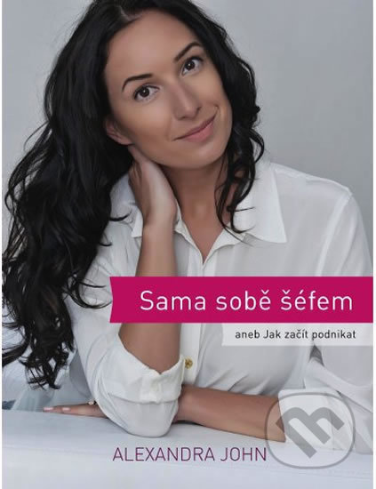 Kniha: Sama sobě šéfem (Alexandra John). Lacerta Trade, 2018 Kniha: Sama sobě šéfem (Alexandra John). Lacerta Trade, 2018