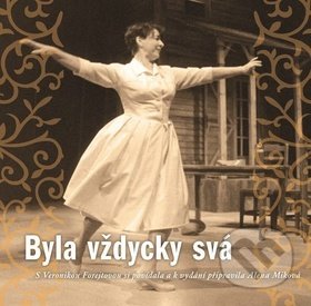 Kniha: Byla vždycky svá (Veronika Forejtová). Alena Miková, 2016 Kniha: Byla vždycky svá (Veronika Forejtová). Alena Miková, 2016