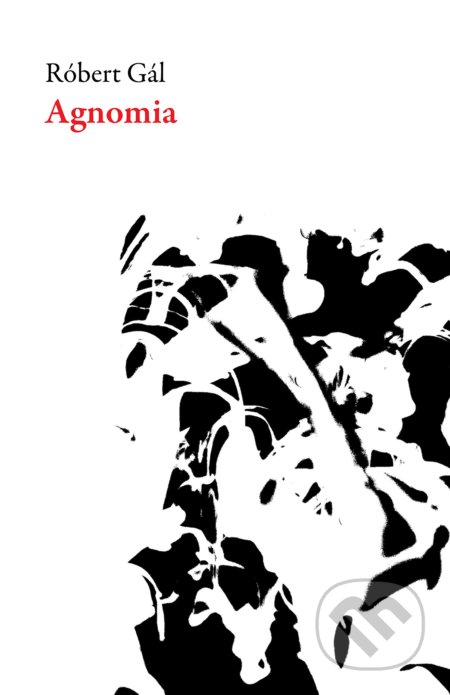 Kniha: Agnomia (Róbert Gál). Dalkey Archive, 2018 Kniha: Agnomia (Róbert Gál). Dalkey Archive, 2018