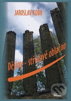 Kniha: Dějiny střídavě oblačno (Jaroslav Kobr). FUTURA, 2017 Kniha: Dějiny střídavě oblačno (Jaroslav Kobr). FUTURA, 2017