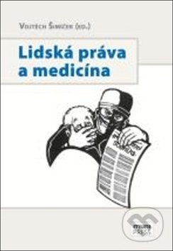 Kniha: Lidská práva a medicína (Vojtěch Šimíček). Muni Press, 2017 Kniha: Lidská práva a medicína (Vojtěch Šimíček). Muni Press, 2017