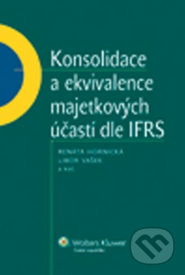 Kniha: Konsolidace a ekvivalence majetkových účastí dle IFRS (Renáta Hornická). Wolters Kluwer ČR, 2013 Kniha: Konsolidace a ekvivalence majetkových účastí dle IFRS (Renáta Hornická). Wolters Kluwer ČR, 2013