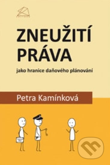 Kniha: Zneužití práva jako hranice daňového plánování (Petra Kamínková). Bova Polygon, 2018 Kniha: Zneužití práva jako hranice daňového plánování (Petra Kamínková). Bova Polygon, 2018