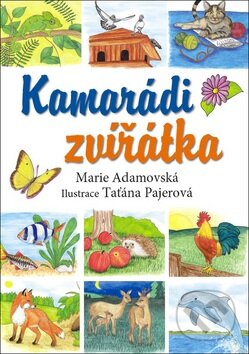 Kniha: Kamarádi zvířátka (Marie Adamovská a Taťána Pajerová). Ottovo nakladatelství, 2017 Kniha: Kamarádi zvířátka (Marie Adamovská a Taťána Pajerová). Ottovo nakladatelství, 2017