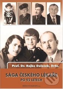 Kniha: Sága českého lékaře po 92 letech (Rajko Doleček). Dědictví národů, 2017 Kniha: Sága českého lékaře po 92 letech (Rajko Doleček). Dědictví národů, 2017