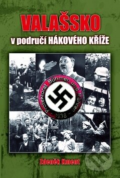 Kniha: Valašsko v područí hákového kříže (Zdeněk Kment). Zdeněk Kment, 2017 Kniha: Valašsko v područí hákového kříže (Zdeněk Kment). Zdeněk Kment, 2017