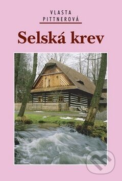 Kniha: Selská krev (Vlasta Pittnerová). Akcent, 2014 Kniha: Selská krev (Vlasta Pittnerová). Akcent, 2014