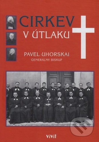Kniha: Cirkev v útlaku (Pavel Uhorskai). ViViT, 2015 Kniha: Cirkev v útlaku (Pavel Uhorskai). ViViT, 2015
