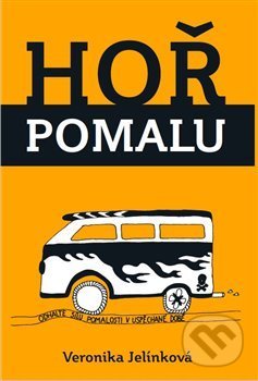 Kniha: Hoř pomalu (Veronika Jelínková). Veronika Jelínková, 2018 Kniha: Hoř pomalu (Veronika Jelínková). Veronika Jelínková, 2018