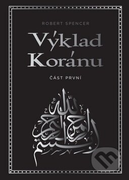 Kniha: Výklad Koránu (Robert Spencer). Lukáš Lhoťan, 2018 Kniha: Výklad Koránu (Robert Spencer). Lukáš Lhoťan, 2018