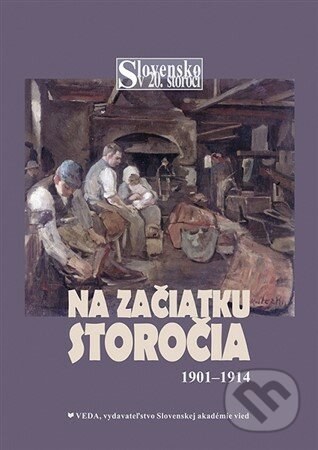 Kniha: Na začiatku storočia 1901-1914 (Dušan Kováč). VEDA, 2004 Kniha: Na začiatku storočia 1901-1914 (Dušan Kováč). VEDA, 2004