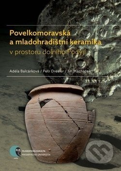 Kniha: Povelkomoravská a mladohradištní keramika (Adéla Balcárková, Jiří Macháček a Petr Dresler). Muni Press, 2017 Kniha: Povelkomoravská a mladohradištní keramika (Adéla Balcárková, Jiří Macháček a Petr Dresler). Muni Press, 2017