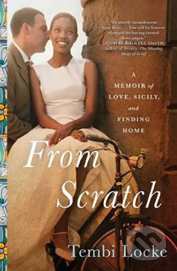 Kniha: From Scratch: A Memoir of Love, Sicily and Finding Home (Tembi Locke). Simon & Schuster, 2019 Kniha: From Scratch: A Memoir of Love, Sicily and Finding Home (Tembi Locke). Simon & Schuster, 2019