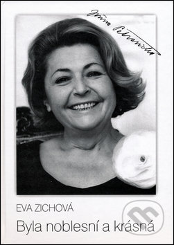 Kniha: Byla noblesní a krásná (Eva Zichová). FUTURA, 2013 Kniha: Byla noblesní a krásná (Eva Zichová). FUTURA, 2013