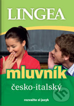 Kniha: Česko-italský mluvník (Lingea). Lingea, 2017 Kniha: Česko-italský mluvník (Lingea). Lingea, 2017