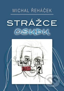 Kniha: Strážce osudu (Michal Řeháček). MAC, 2013 Kniha: Strážce osudu (Michal Řeháček). MAC, 2013