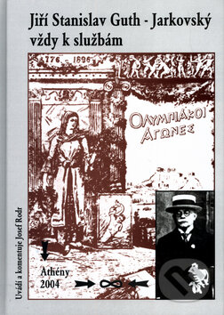 Kniha: Jiří Stanislav Guth - Jarkovský vždy k službám (Josef Rodr). Oftis, 2004 Kniha: Jiří Stanislav Guth - Jarkovský vždy k službám (Josef Rodr). Oftis, 2004