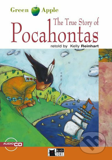 Kniha: The True Story of Pocahontas + CD (Black Cat). Black Cat, 2008 Kniha: The True Story of Pocahontas + CD (Black Cat). Black Cat, 2008