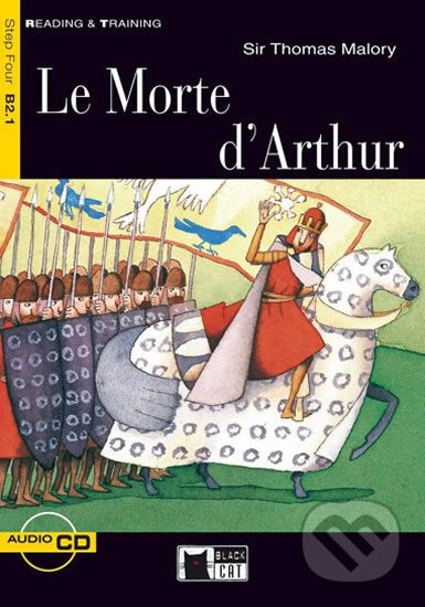 Kniha: Reading & Training: Le Morte D´Arthur + CD (Thomas Malory). Black Cat, 2012 Kniha: Reading & Training: Le Morte D´Arthur + CD (Thomas Malory). Black Cat, 2012