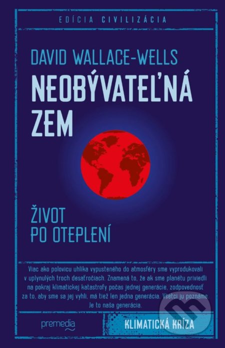 Kniha: Neobývateľná Zem (David Wallace-Wells). Premedia, 2019 Kniha: Neobývateľná Zem (David Wallace-Wells). Premedia, 2019