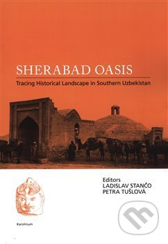 Kniha: Sherabad Oasis (Ladislav Stančo). Karolinum, 2019 Kniha: Sherabad Oasis (Ladislav Stančo). Karolinum, 2019