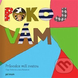Kniha: Pokoj vám: Průvodce mší svatou (Jana Baladová). Petrinum, 2019 Kniha: Pokoj vám: Průvodce mší svatou (Jana Baladová). Petrinum, 2019