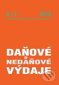 Kniha: Daňové a nedaňové výdaje 2018 A-Z (Poradce s.r.o.). Poradce s.r.o., 2018 Kniha: Daňové a nedaňové výdaje 2018 A-Z (Poradce s.r.o.). Poradce s.r.o., 2018