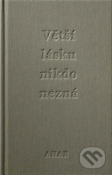 Kniha: Větší lásku nikdo nezná (Ahae a Milan Knížák). Kant, 2018 Kniha: Větší lásku nikdo nezná (Ahae a Milan Knížák). Kant, 2018